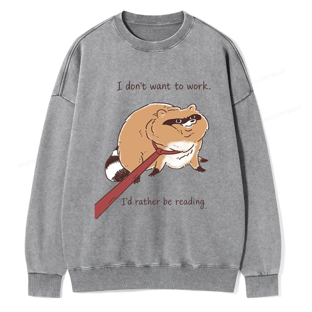 Pagewings I Don't Want To Work I'd Rather Be Reading Unisex Washed Sweatshirt