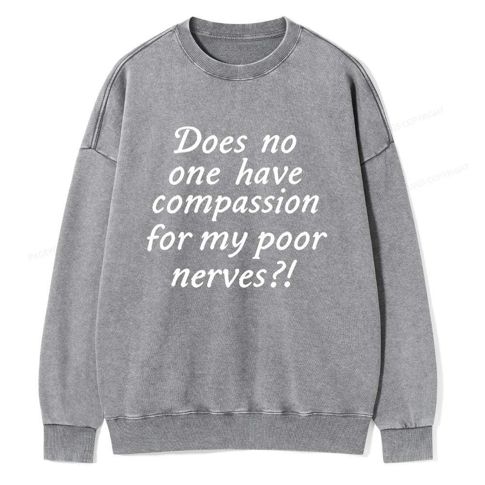 Pagewings Does No One Have Compassion For My Poor Nerves Unisex Washed Sweatshirt