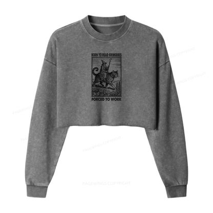 Pagewings Born to Read Grimoires Forced to Work Women Washed Crop Sweatshirt