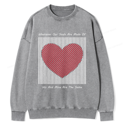 Pagewings Whatever Our Souls Are Made Of His And Mine Are The Same、 Unisex Washed Sweatshirt