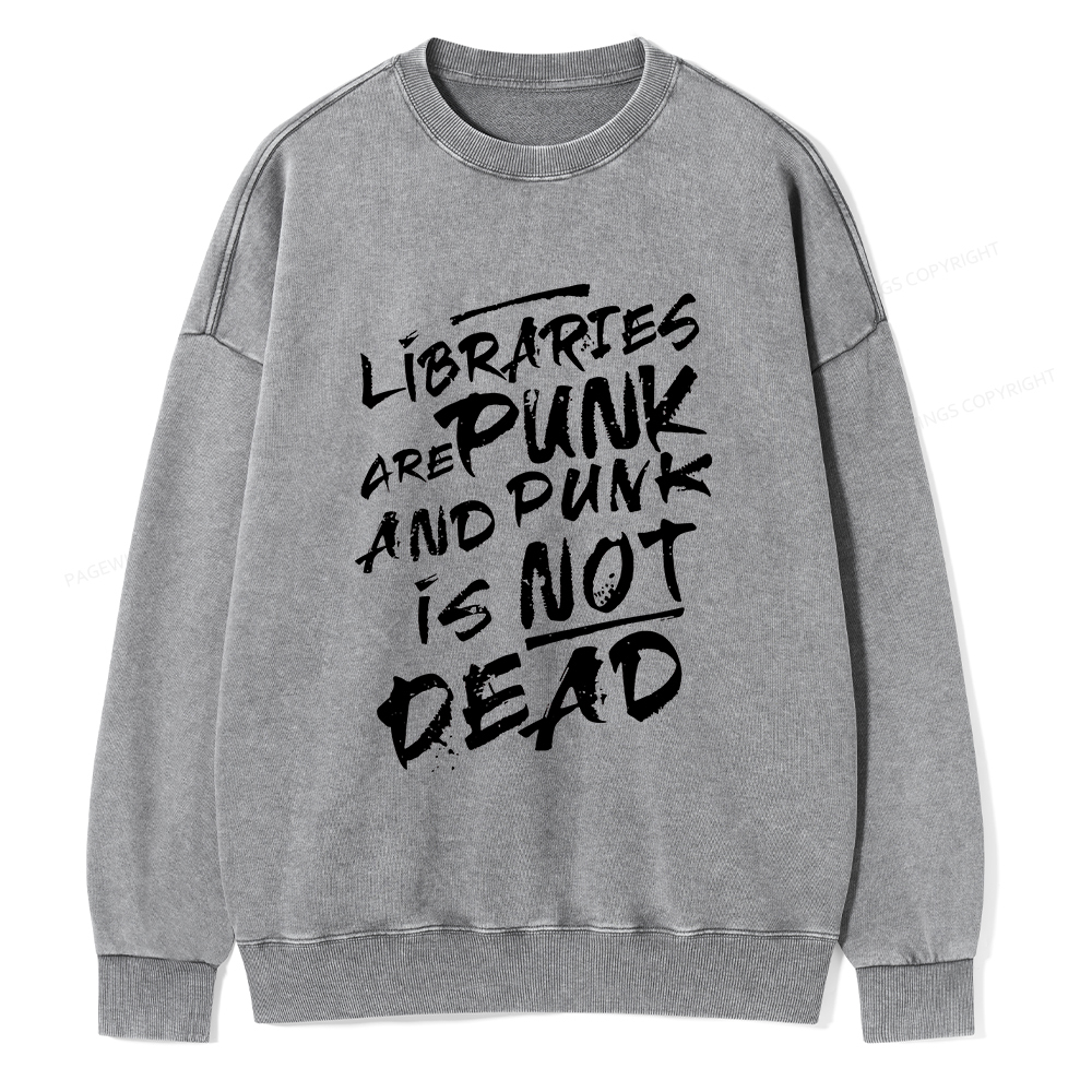 Pagewings Libraries And Punk Are Not Dead Unisex Washed Sweatshirt