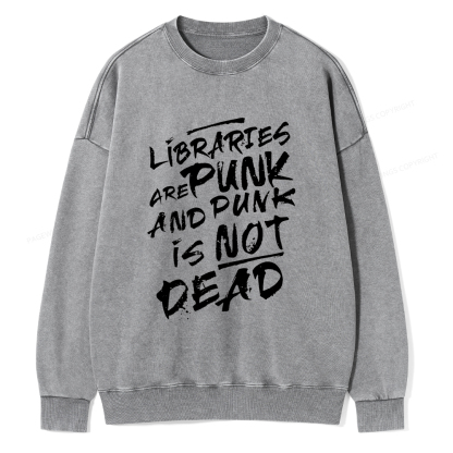 Pagewings Libraries And Punk Are Not Dead Unisex Washed Sweatshirt