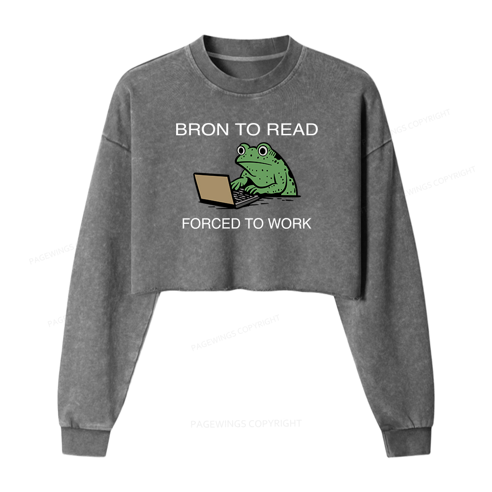 Pagewings Born to Read Forced to Work Women Washed Crop Sweatshirt