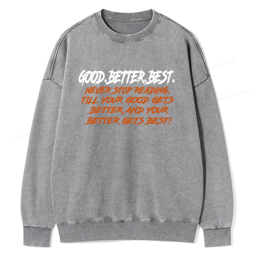 Pagewings Good Better Best Never Stop Reading Unisex Washed Sweatshirt