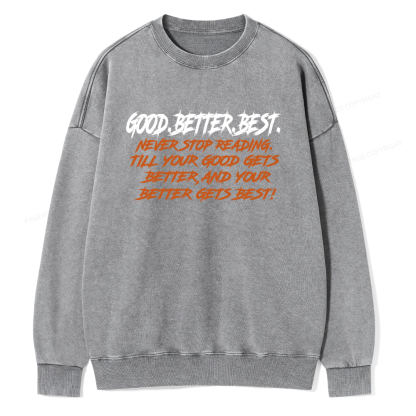Pagewings Good Better Best Never Stop Reading Unisex Washed Sweatshirt