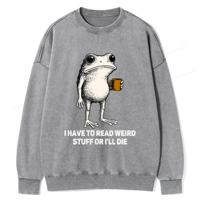 Pagewings I Have To Read Weird Stuff Or I'll Die Unisex Washed Sweatshirt