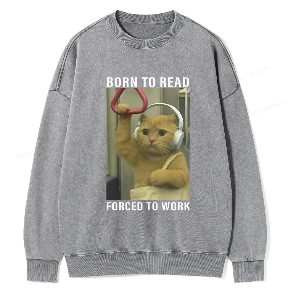Pagewings Born To Read Forced To Work Unisex Washed Sweatshirt