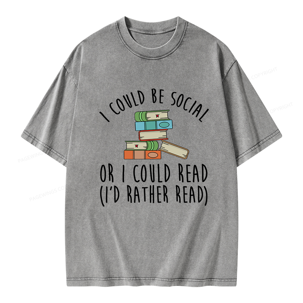 PagewingsI Could Be Social Or I Could Read Unisex Washed T-shirt