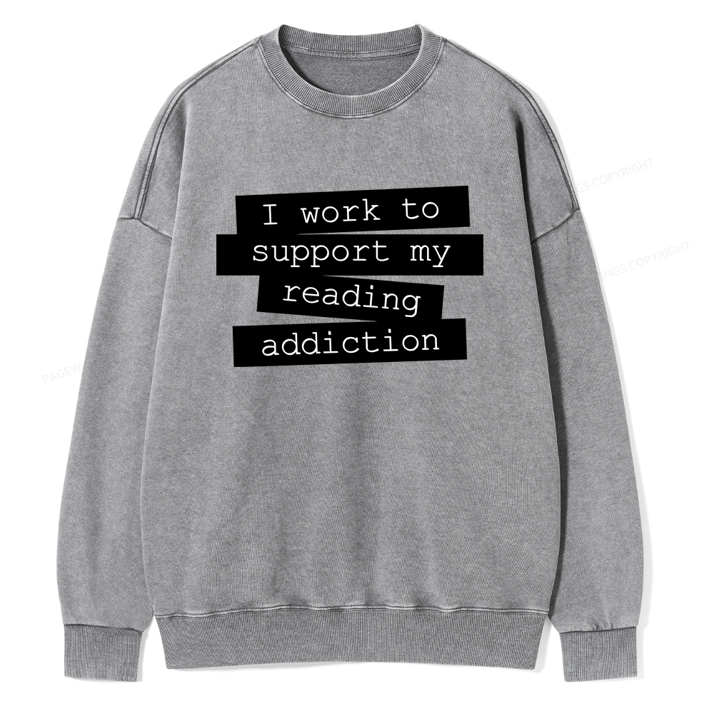 Pagewings I Work To Support My Reading Addiction Unisex Washed Sweatshirt