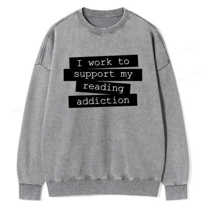 Pagewings I Work To Support My Reading Addiction Unisex Washed Sweatshirt