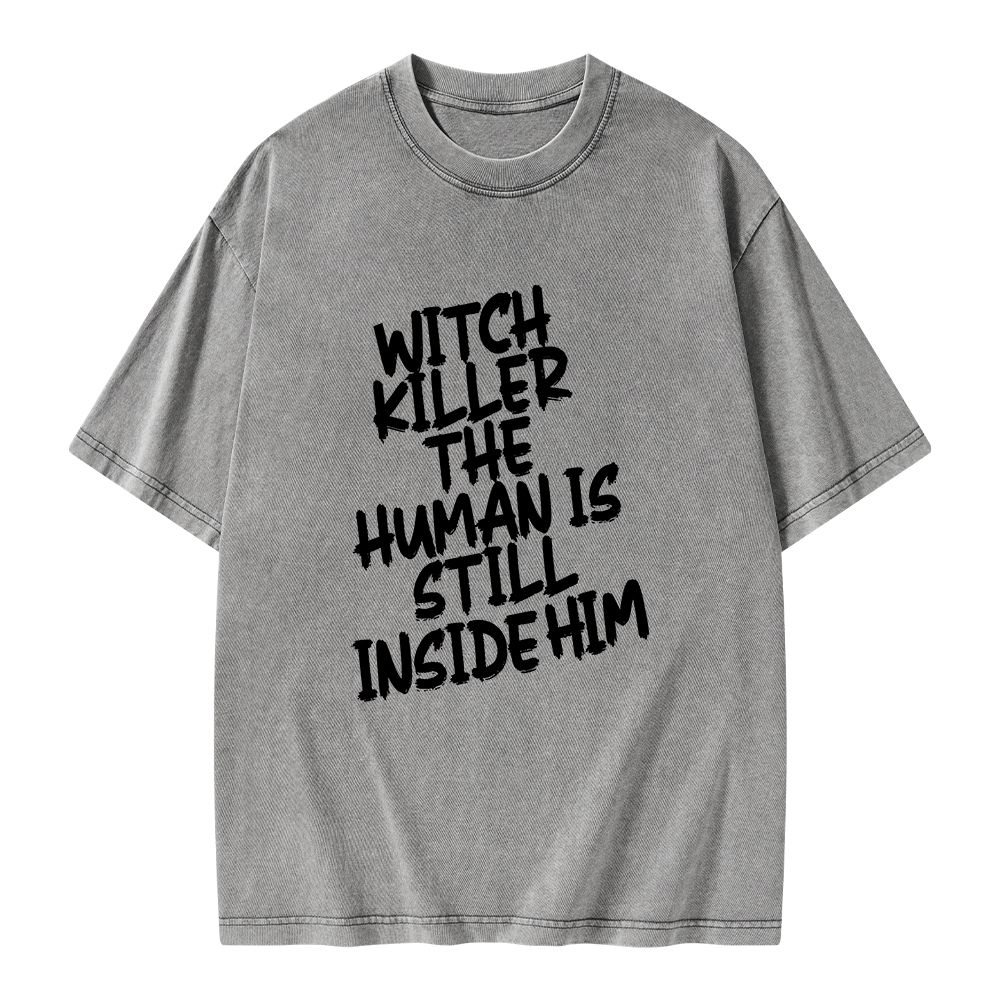 Pagewings Witch Killer The Human Is Still Inside Him Unisex Washed T-shirt