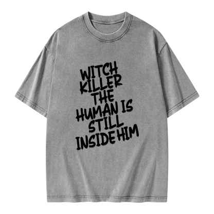 Pagewings Witch Killer The Human Is Still Inside Him Unisex Washed T-shirt