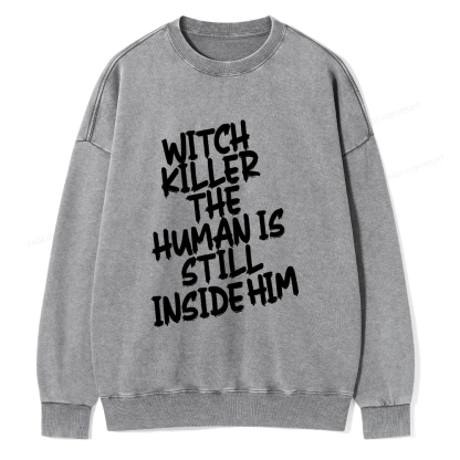 Pagewings Witch Killer The Human Is Still Inside Him Unisex Washed Sweatshirt