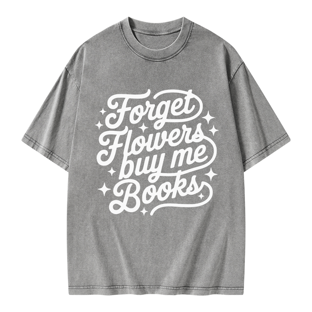 Pagewings Forget Flowers Buy Me Books Unisex Washed T-shirt