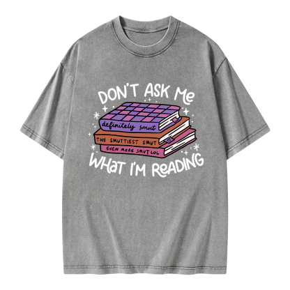 Pagewings Don't Ask Me What I Am Reading Unisex Washed T-shirt