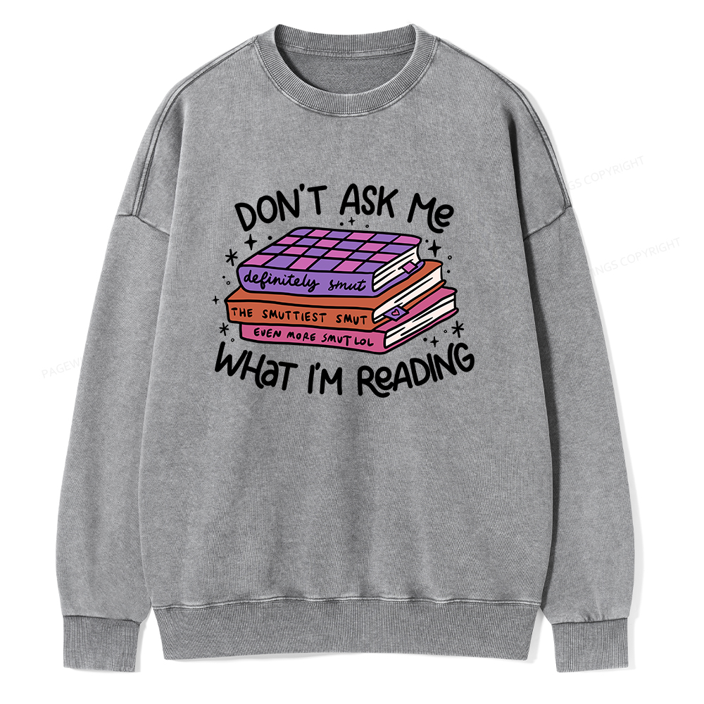 Pagewings Don't Ask Me What I Am Reading Unisex Washed Sweatshirt