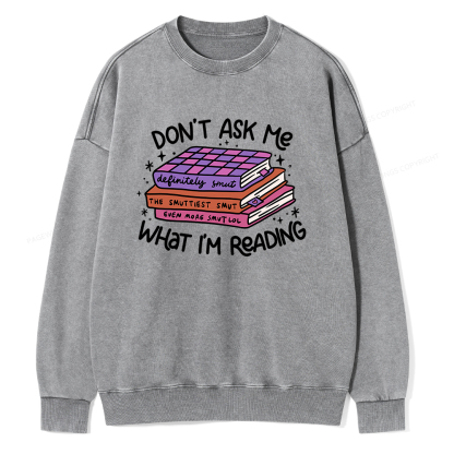 Pagewings Don't Ask Me What I Am Reading Unisex Washed Sweatshirt