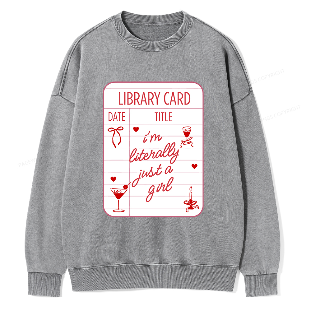 Pagewings I'm Literally Just A Girl Unisex Washed Sweatshirt