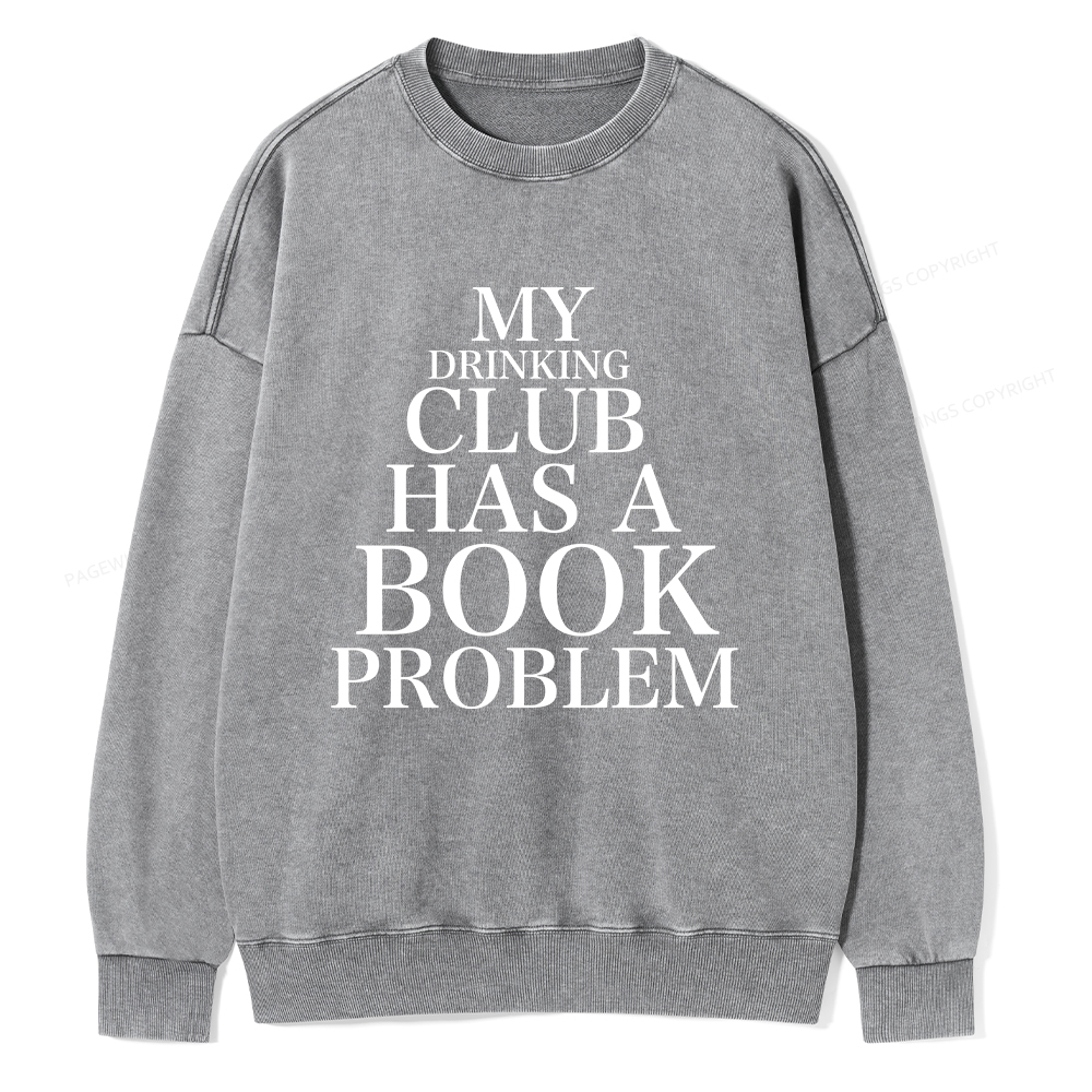 Pagewings My Drinking Club Has A Book Problem Unisex Washed Sweatshirt