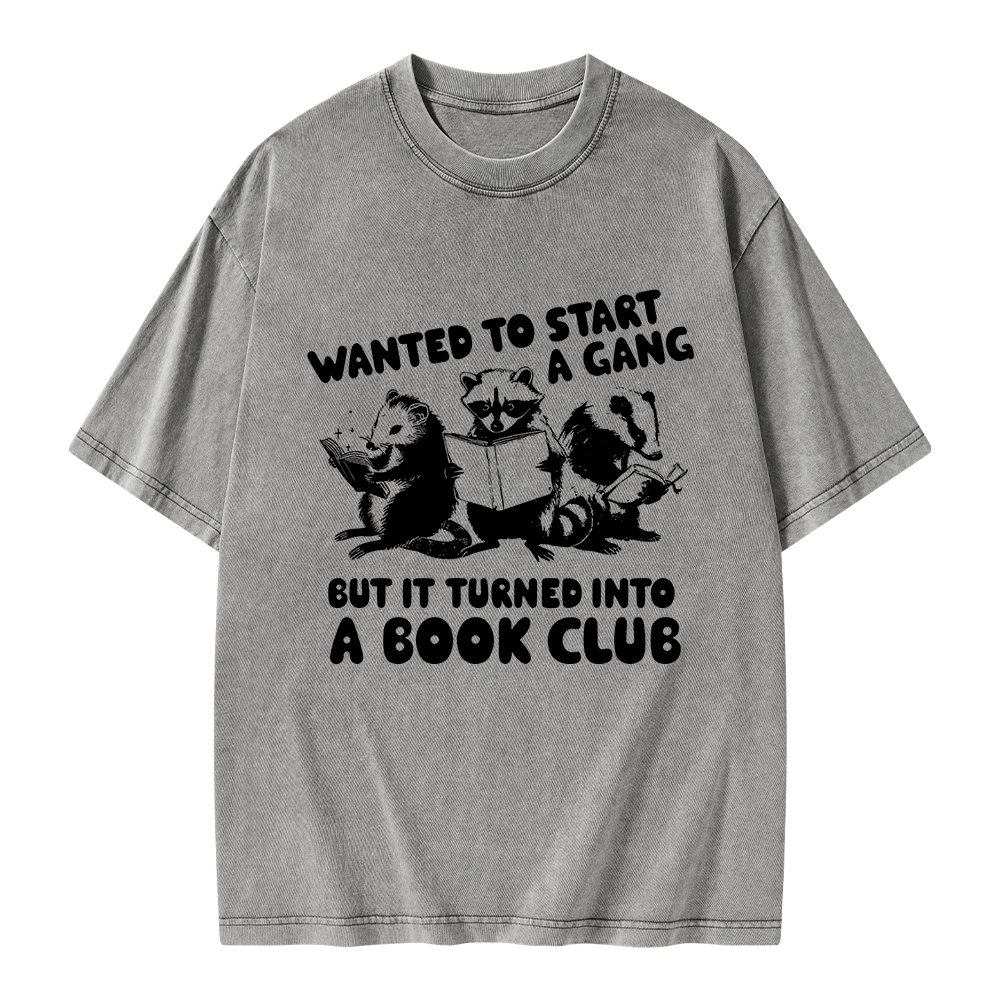 Pagewings Wanted to Start a Gang But It Turned Into a Book Club Unisex Washed T-shirt