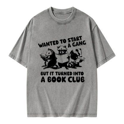 Pagewings Wanted to Start a Gang But It Turned Into a Book Club Unisex Washed T-shirt