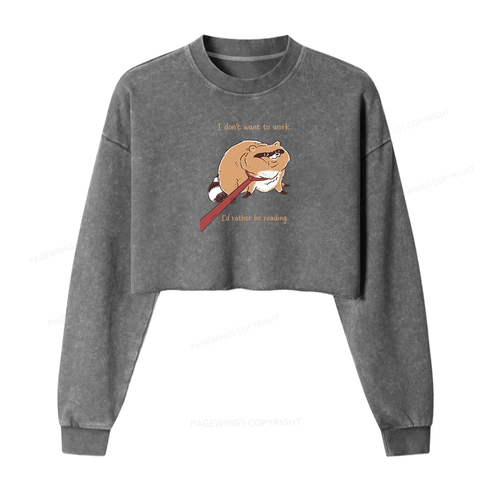 Pagewings I Don't Want To Work I'd Rather Be Reading Women Washed Crop Sweatshirt