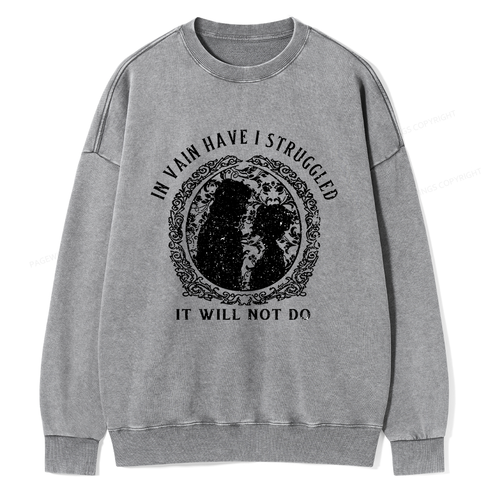 Pagewings In Vain Have I Struggled It Will Not Do Unisex Washed Sweatshirt