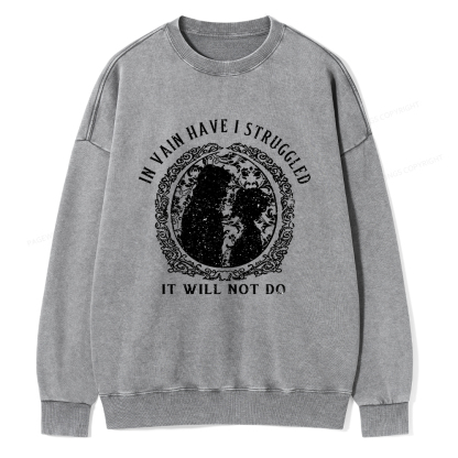 Pagewings In Vain Have I Struggled It Will Not Do Unisex Washed Sweatshirt