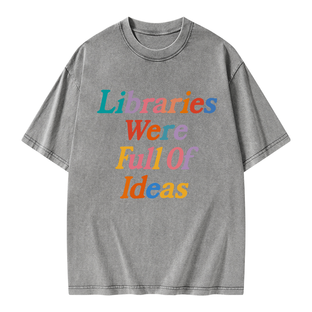 Pagewings Libraries Were Full Of Ideas Unisex Washed T-shirt