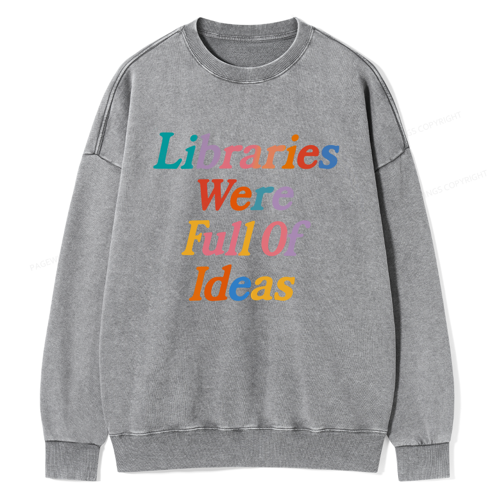 Pagewings Libraries were full of ideas Unisex Washed Sweatshirt
