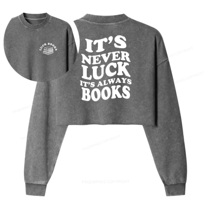 Pagewings It's Never Luck, It's Always Books Washed Crop Sweatshirt