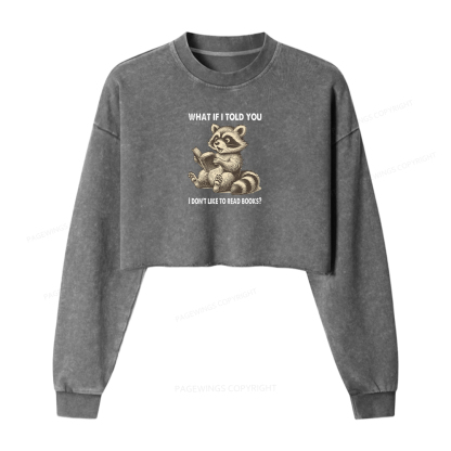Pagewings What If I Told You I Don't Like To Read Books Washed Crop Sweatshirt