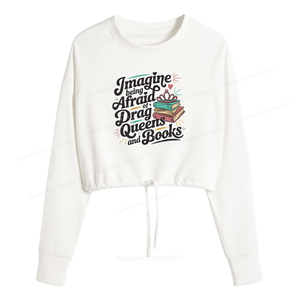 Pagewings Imagine Being Afraid Of Drag Queens And Books Women Cropped Sweatshirt 