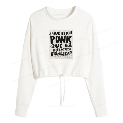 Pagewings What's More Punk Than The Public Library Women Cropped Sweatshirt 