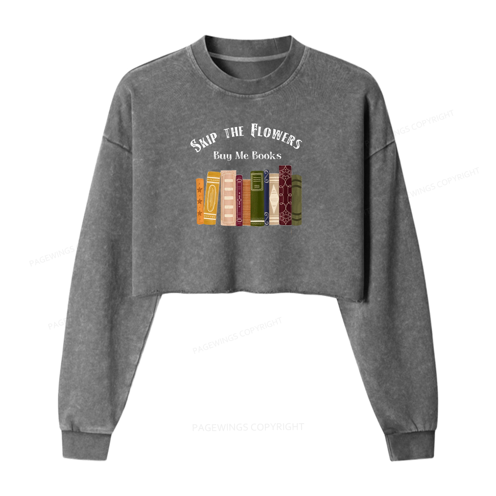 Pagewings Skip The Flowers Buy Me Books Washed Crop Sweatshirt