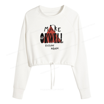 Pagewings Make Orwell Fiction Again Women Cropped Sweatshirt 