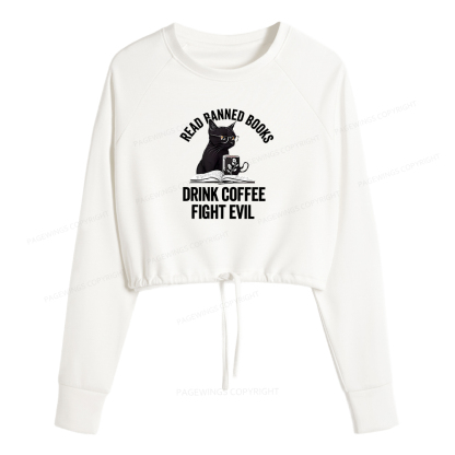 Pagewings Read Books Drink Coffee Fight Evil  Women Cropped Sweatshirt 