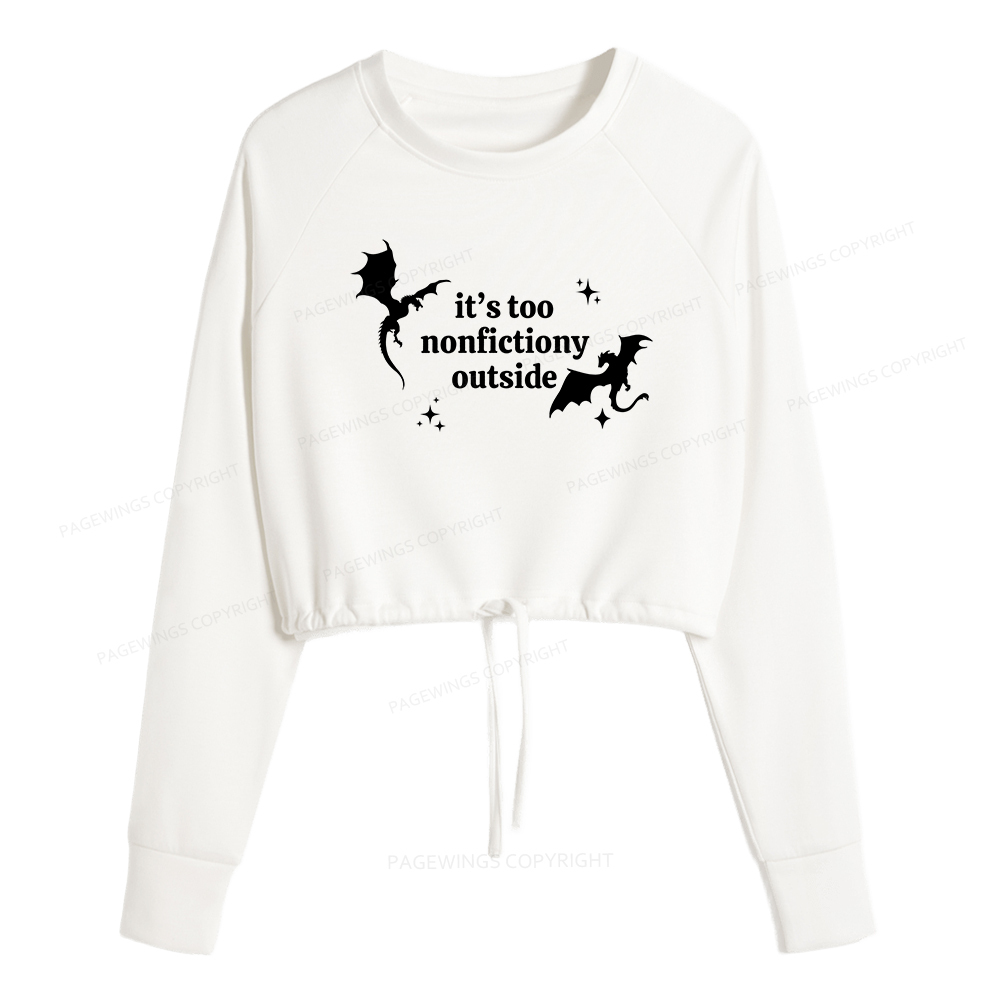Pagewings It’s Too Nonfictiony Outside Women Cropped Sweatshirt 