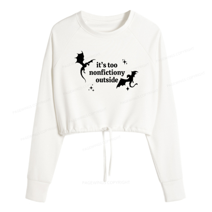 Pagewings It’s Too Nonfictiony Outside Women Cropped Sweatshirt 