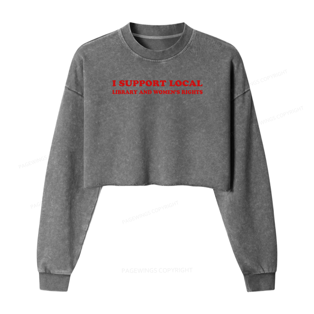 Pagewings I Support Local Library And Women's Rights  Washed Crop Sweatshirt