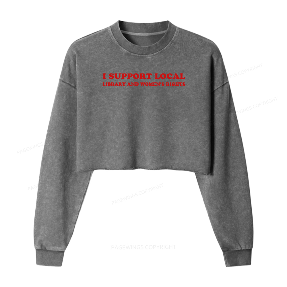 Pagewings I Support Local Library And Women's Rights  Washed Crop Sweatshirt