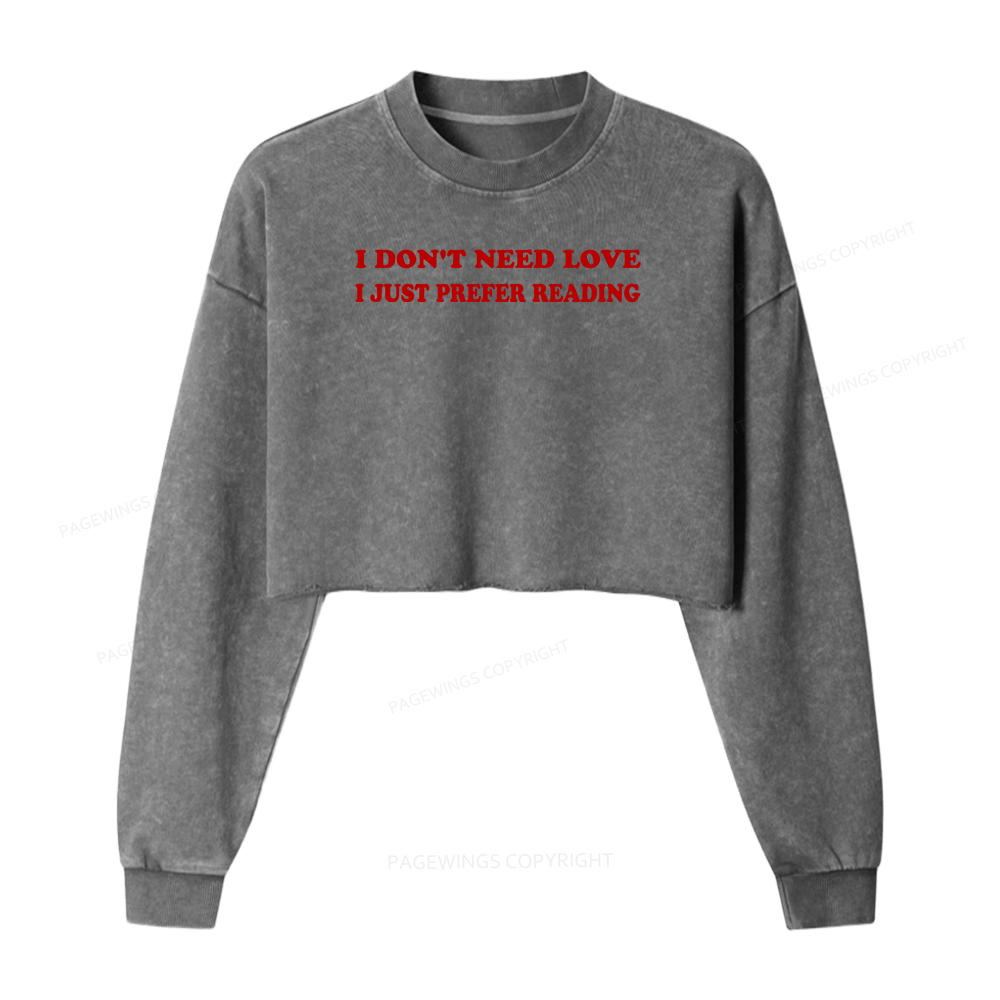 Pagewings I Don't Need Love I Just Prefer Reading Washed Crop Sweatshirt