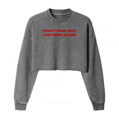 Pagewings I Don't Need Love I Just Prefer Reading Washed Crop Sweatshirt