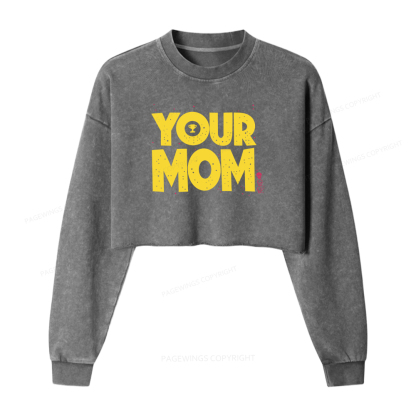 Pagewings Your Mom Washed Crop Sweatshirt