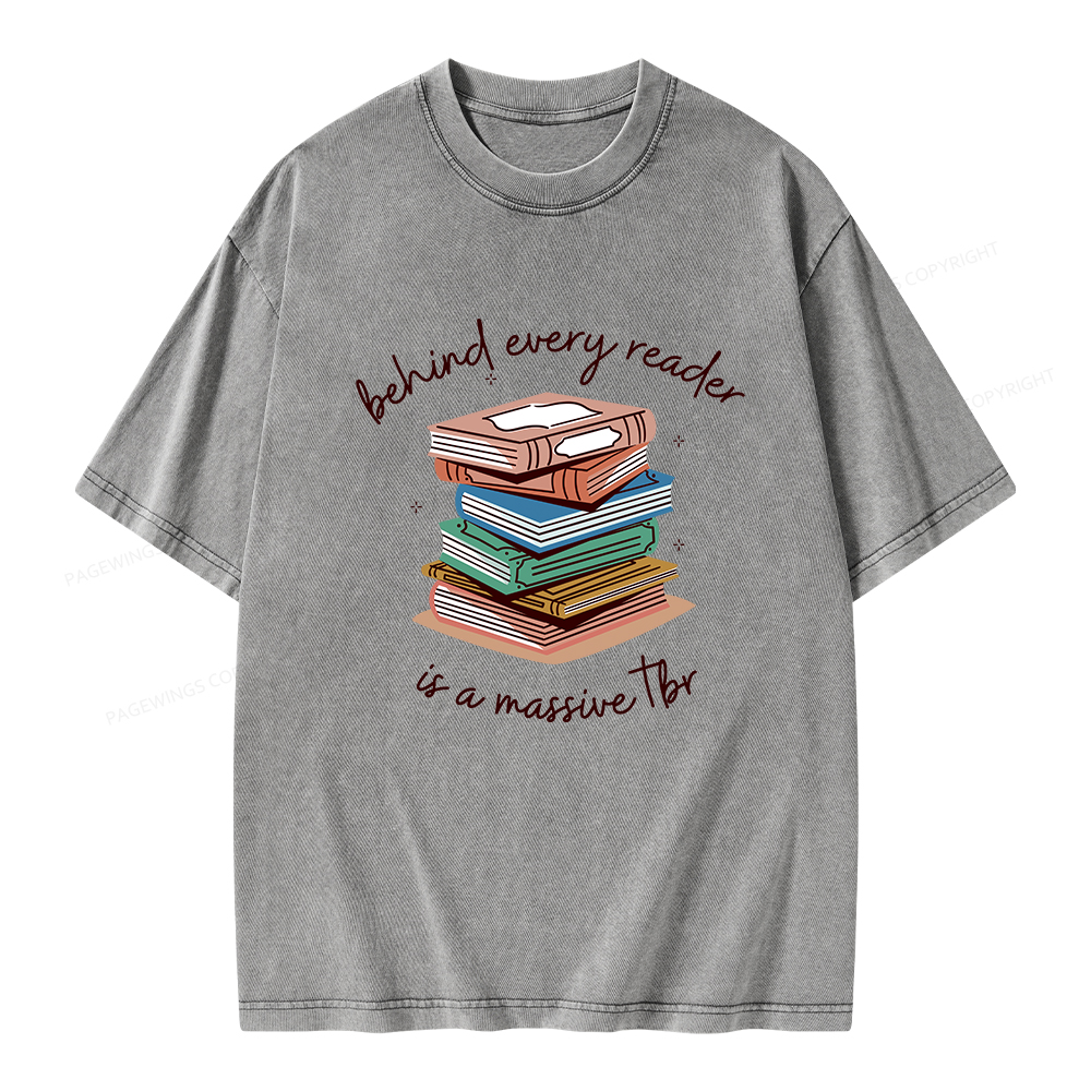 Pagewings Behind Every Reader Is a Massive TBR Unisex Washed T-shirt