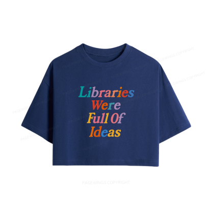 Pagewings Libraries Were Full Of Ideas Women Crop Tops