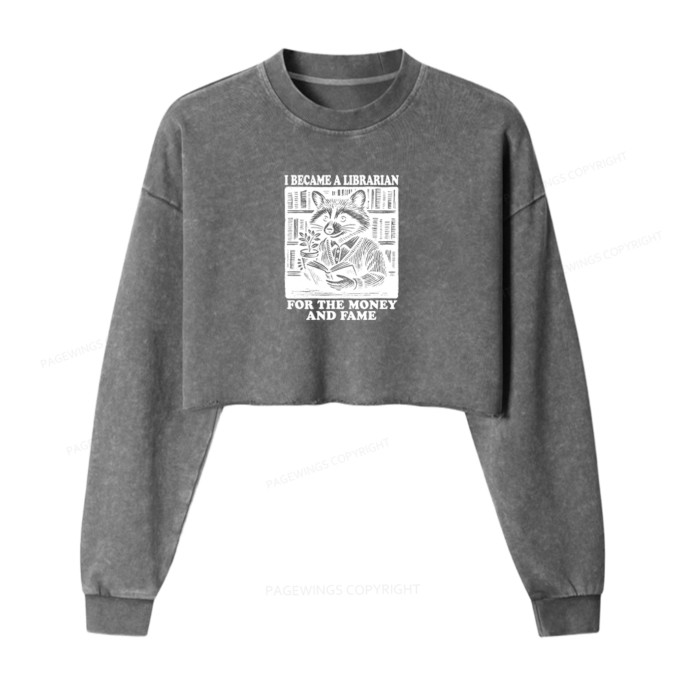 Pagewings I Became A Librarian For The Money And Fame Washed Crop Sweatshirt