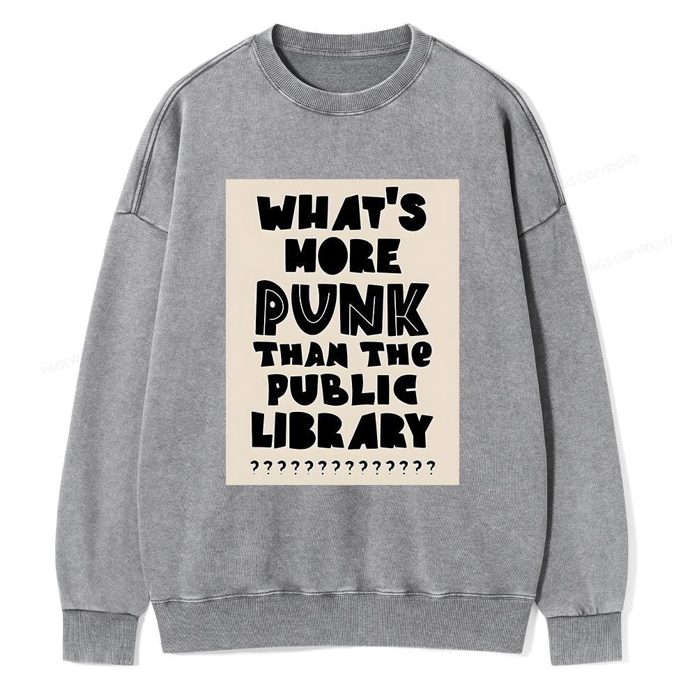 Pagewings What's More Punk Than The Public Library Unisex Washed Sweatshirt