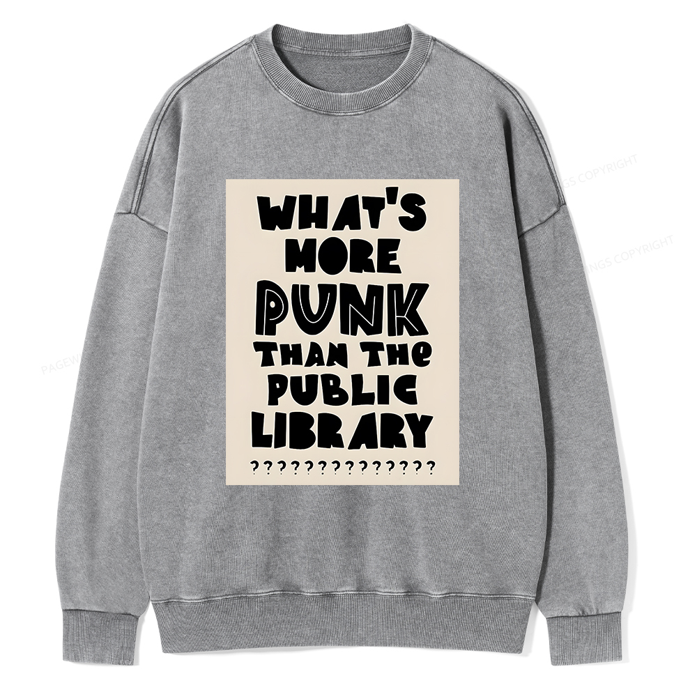 Pagewings What's More Punk Than The Public Library Unisex Washed Sweatshirt