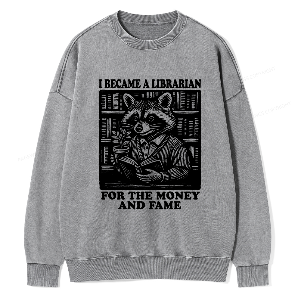 Pagewings I Became A Librarian For The Money And Fame Unisex Washed Sweatshirt